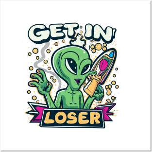 Get In Loser Alien UFO Funny Posters and Art